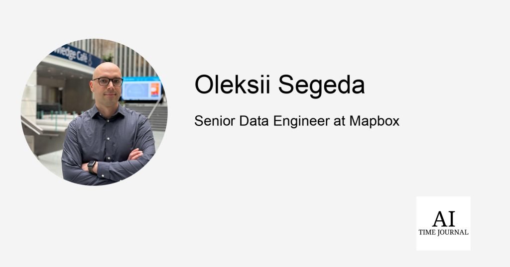 How AI Is Transforming Navigation and Mapping: An Interview with Oleksii Segeda – AI Time Journal
