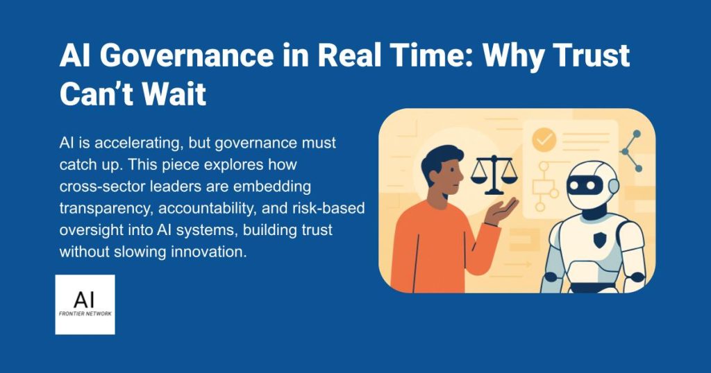 AI Governance in Real Time: Why Trust Can’t Wait – AI Time Journal