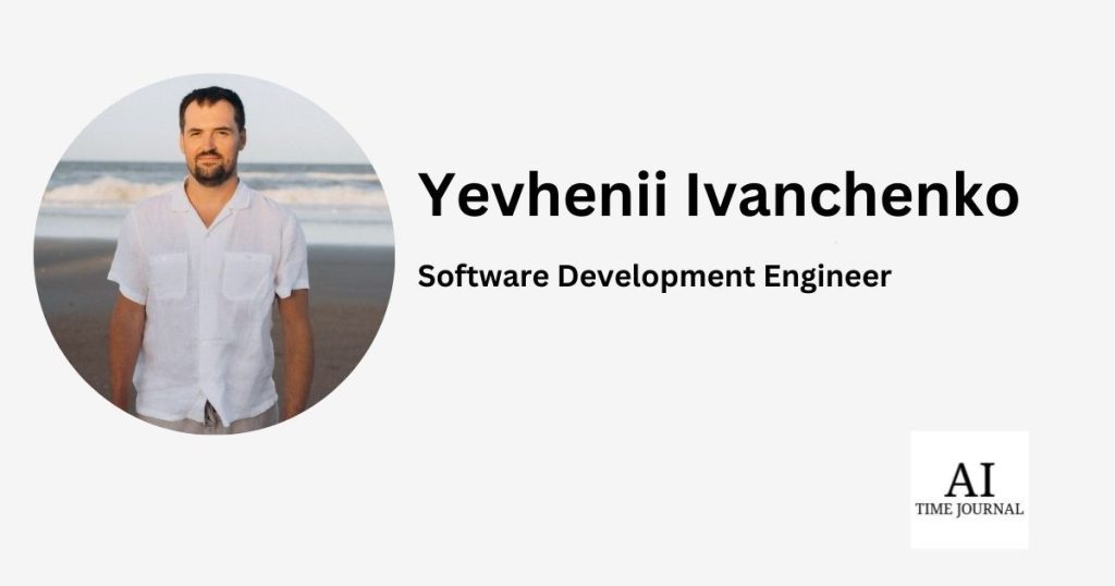 Testing the Unpredictable: Yevhenii Ivanchenko’s Breakthroughs in AI Quality Control – AI Time Journal